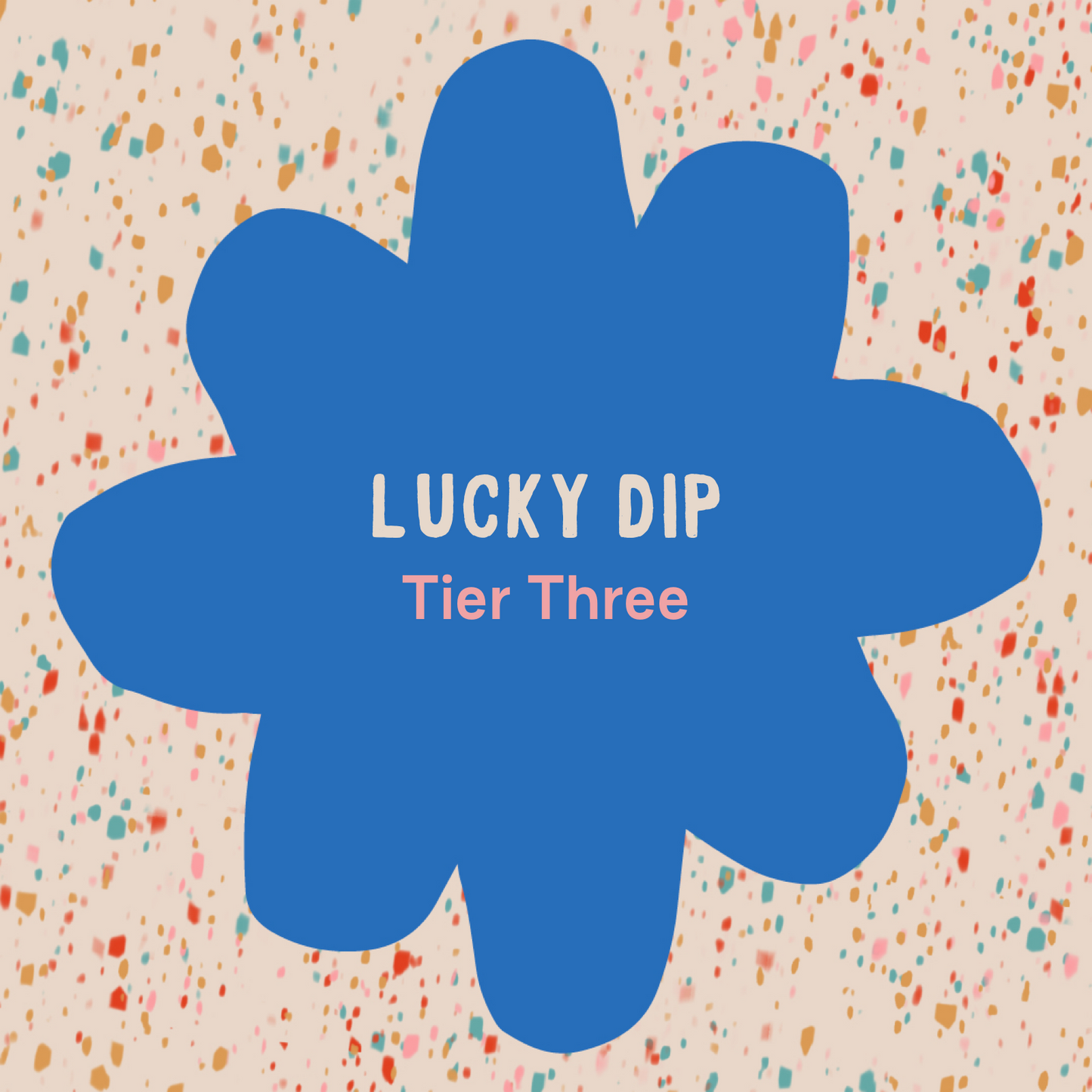 LUCKY DIP: TIER THREE